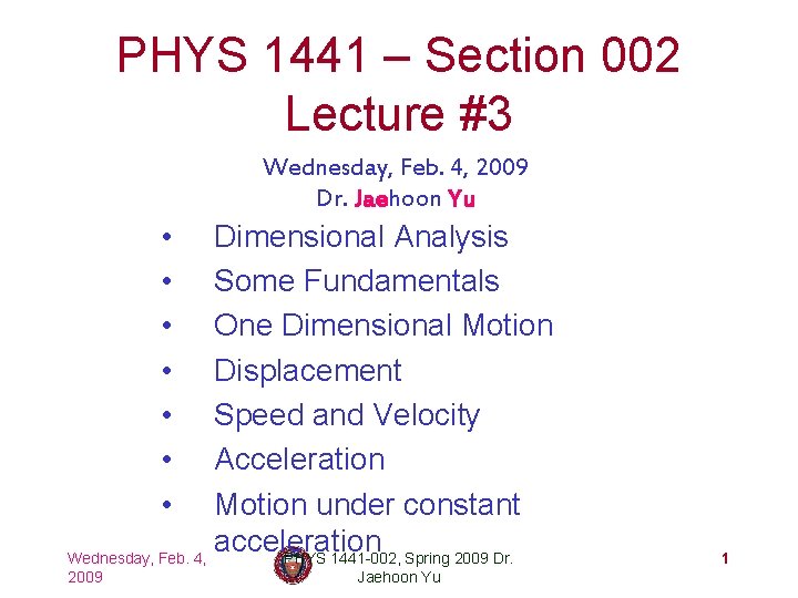 PHYS 1441 – Section 002 Lecture #3 Wednesday, Feb. 4, 2009 Dr. Jaehoon Yu