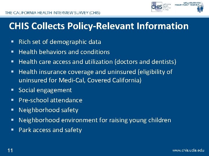CHIS Collects Policy-Relevant Information § § § § § 11 Rich set of demographic