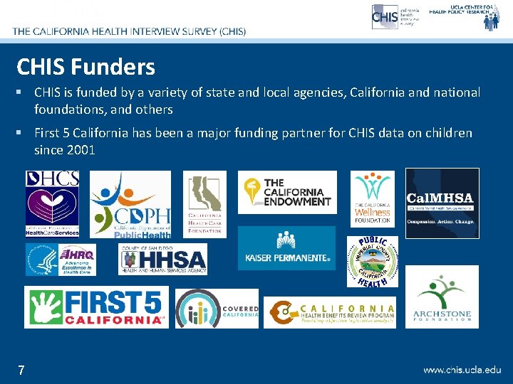 CHIS Funders § CHIS is funded by a variety of state and local agencies,