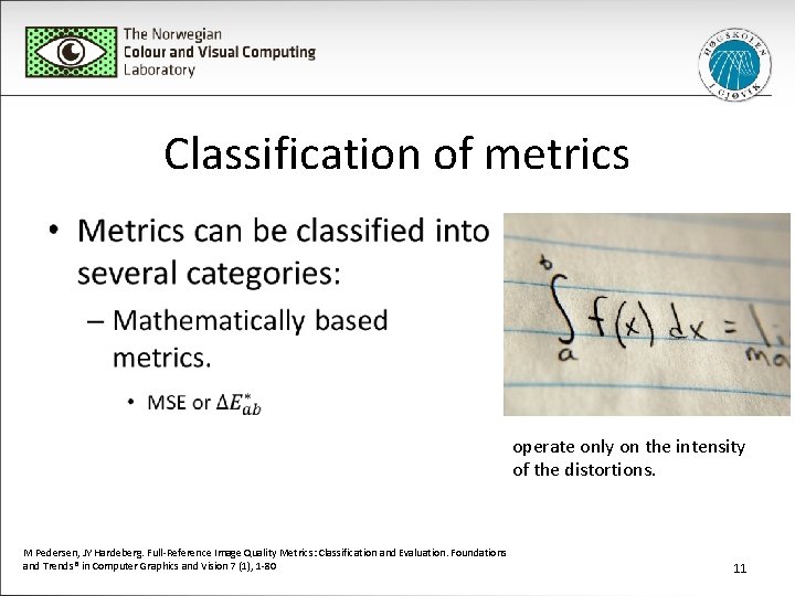 Classification of metrics • operate only on the intensity of the distortions. M Pedersen,