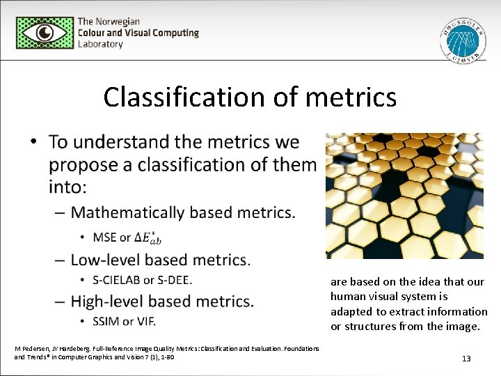 Classification of metrics • are based on the idea that our human visual system