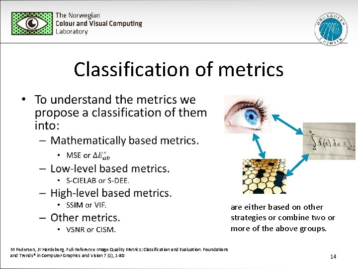 Classification of metrics • are either based on other strategies or combine two or