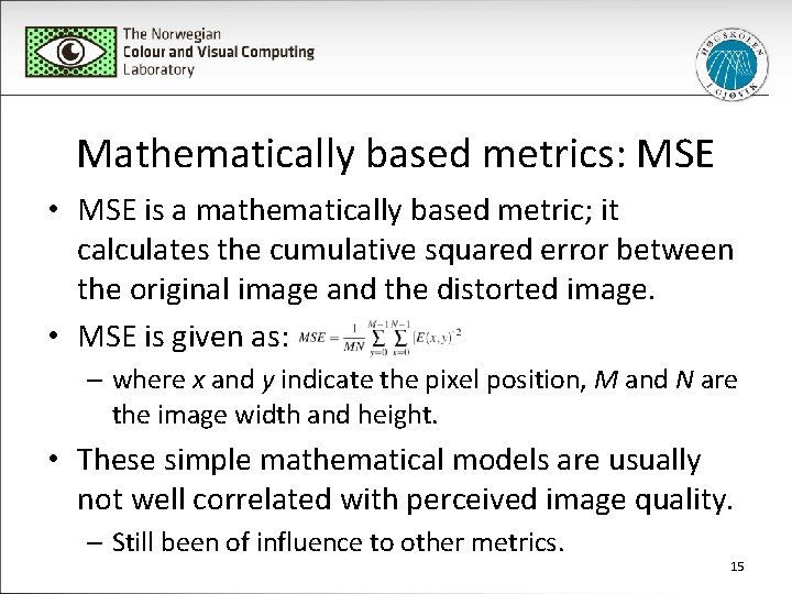 Mathematically based metrics: MSE • MSE is a mathematically based metric; it calculates the