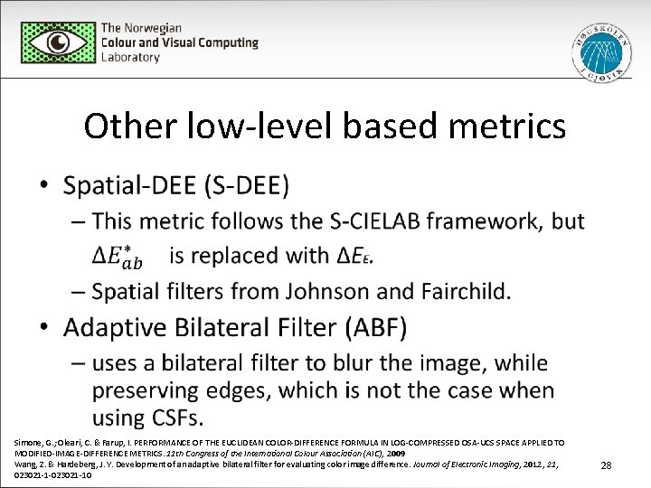 Other low-level based metrics • Simone, G. ; Oleari, C. & Farup, I. PERFORMANCE