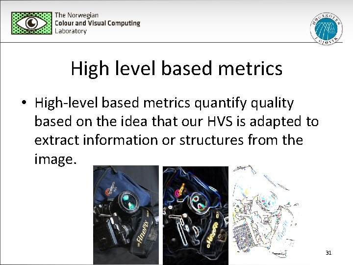 High level based metrics • High-level based metrics quantify quality based on the idea