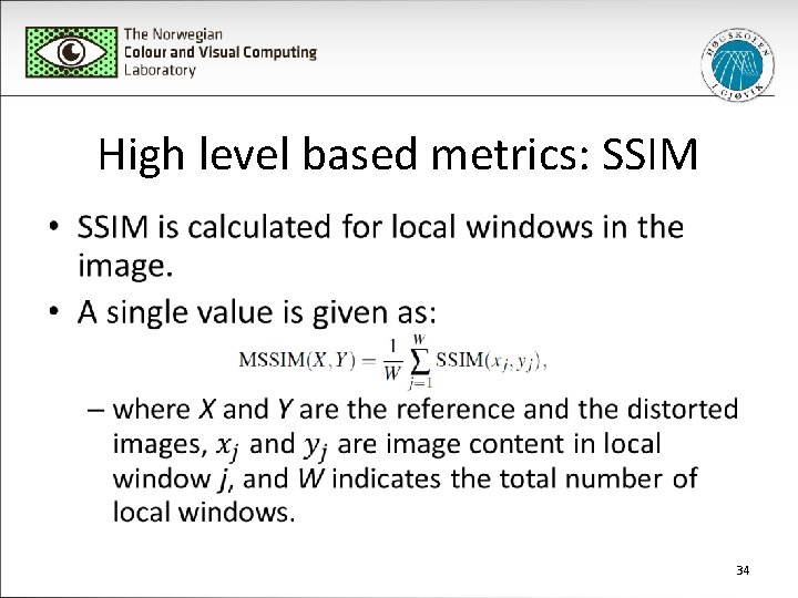 High level based metrics: SSIM • 34 