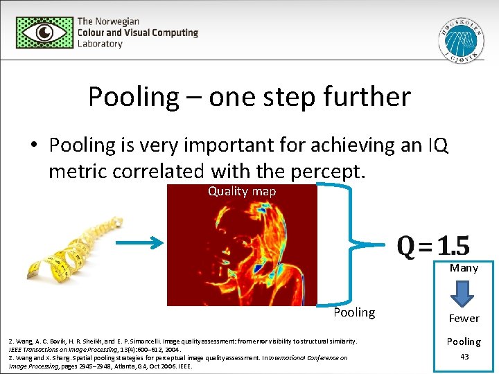 Pooling – one step further • Pooling is very important for achieving an IQ