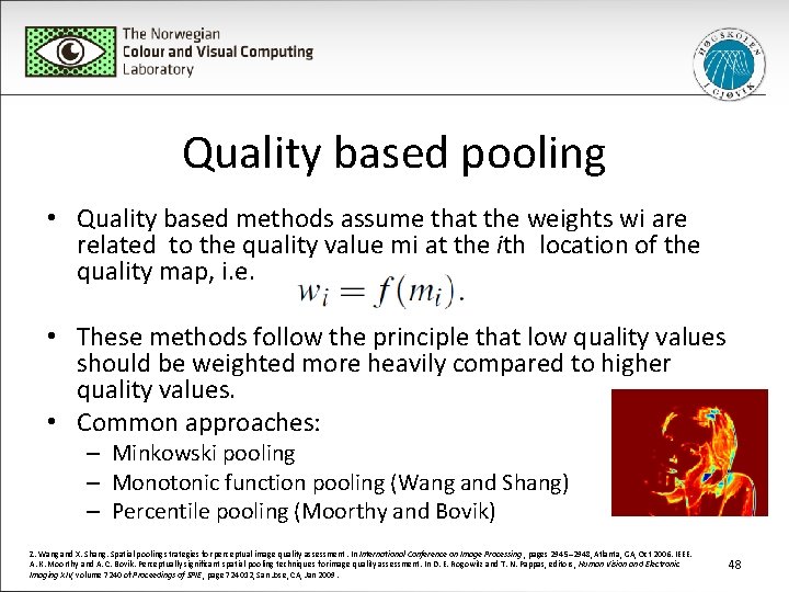 Quality based pooling • Quality based methods assume that the weights wi are related