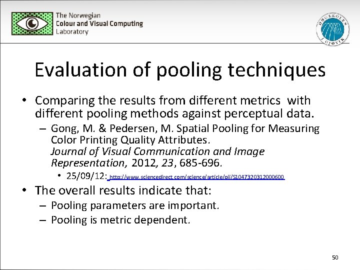 Evaluation of pooling techniques • Comparing the results from different metrics with different pooling
