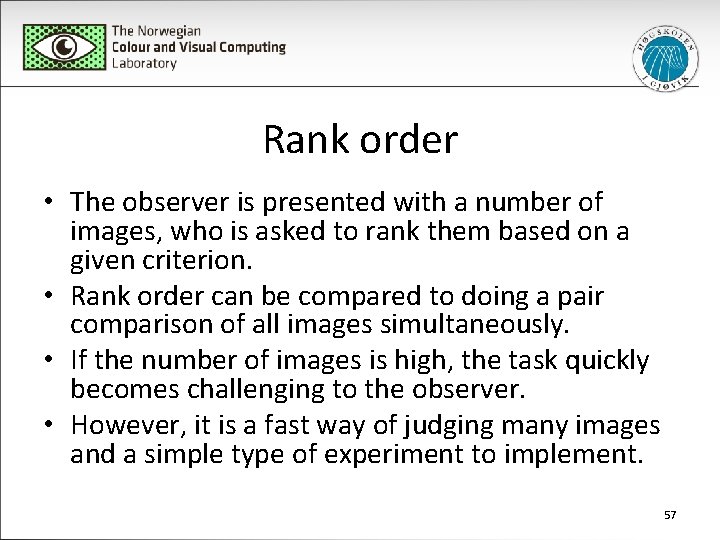 Rank order • The observer is presented with a number of images, who is