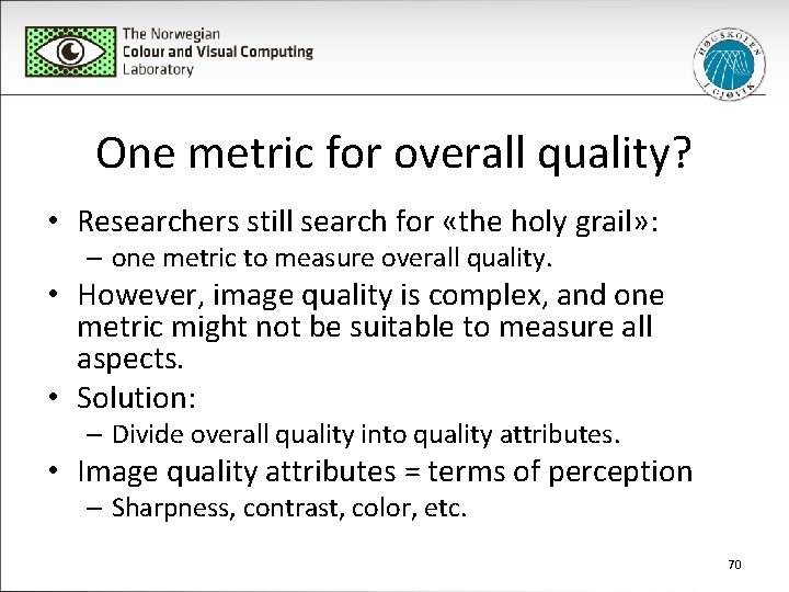 One metric for overall quality? • Researchers still search for «the holy grail» :