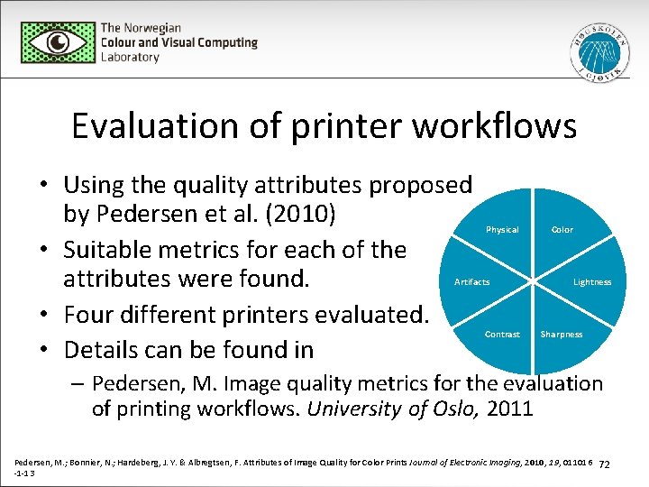 Evaluation of printer workflows • Using the quality attributes proposed by Pedersen et al.