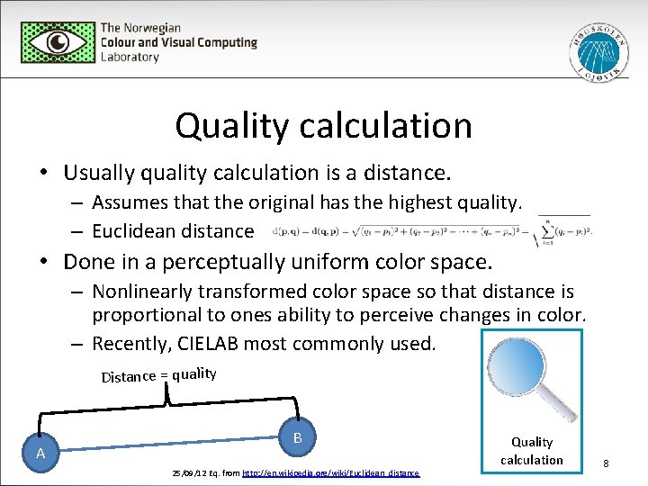 Quality calculation • Usually quality calculation is a distance. – Assumes that the original