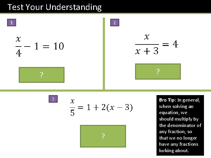 Test Your Understanding 1 2 ? ? 3 ? Bro Tip: In general, when