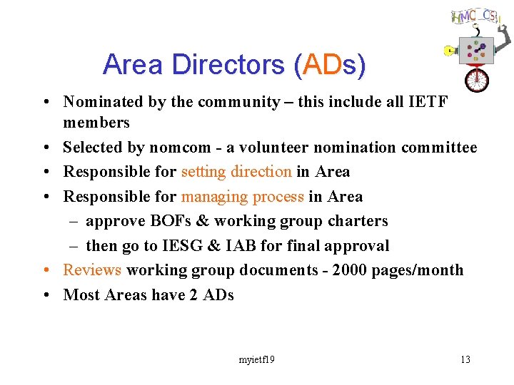 Area Directors (ADs) • Nominated by the community – this include all IETF members