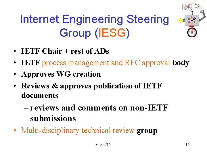 Internet Engineering Steering Group (IESG) • • IETF Chair + rest of ADs IETF