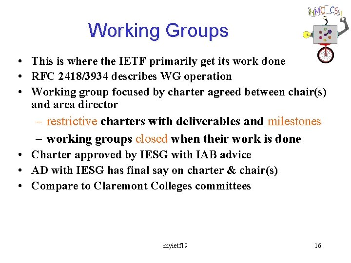 Working Groups • This is where the IETF primarily get its work done •
