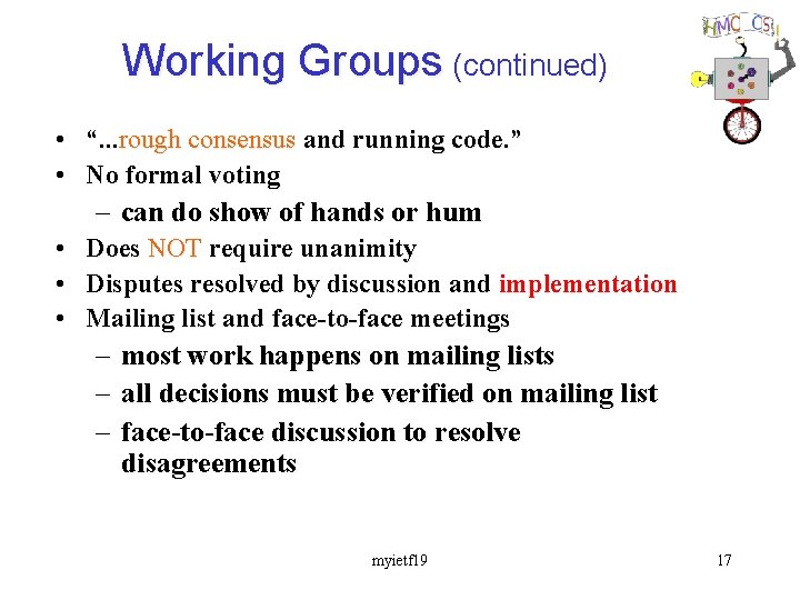 Working Groups (continued) • “. . . rough consensus and running code. ” •