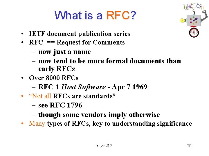 What is a RFC? • IETF document publication series • RFC == Request for