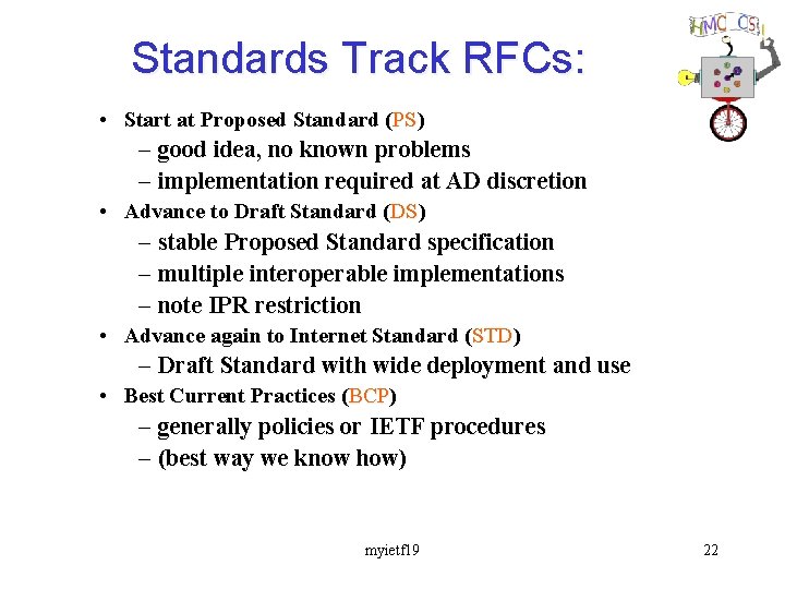 Standards Track RFCs: • Start at Proposed Standard (PS) – good idea, no known