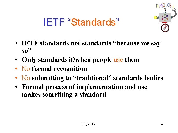IETF “Standards” • IETF standards not standards “because we say so” • Only standards