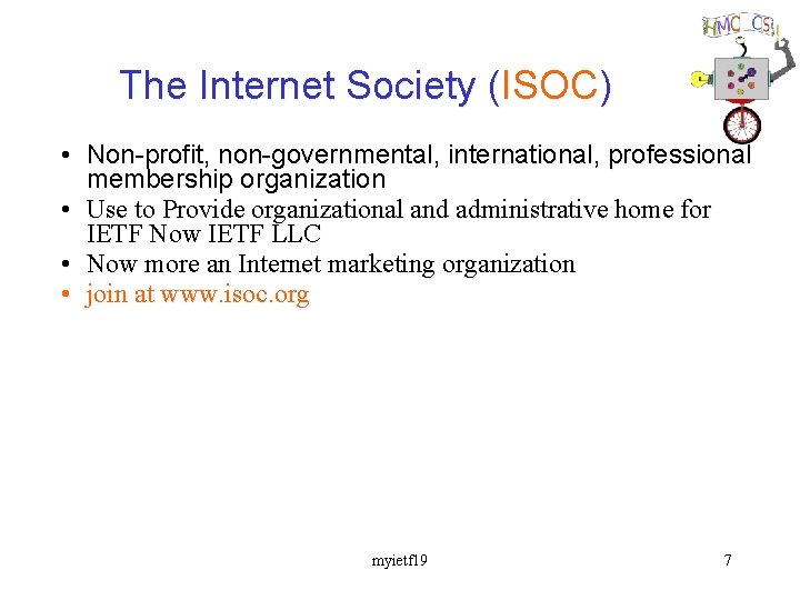 The Internet Society (ISOC) • Non-profit, non-governmental, international, professional membership organization • Use to