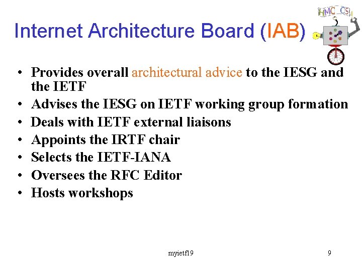 Internet Architecture Board (IAB) • Provides overall architectural advice to the IESG and the