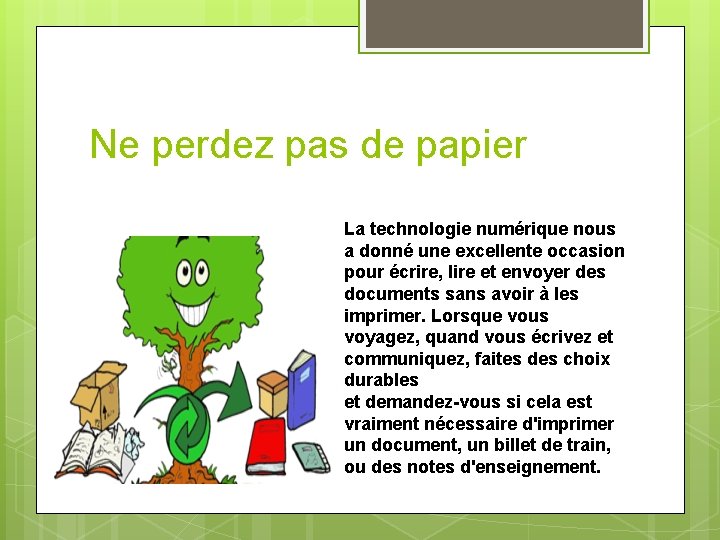 Ne perdez pas de papier La technologie numérique nous a donné une excellente occasion