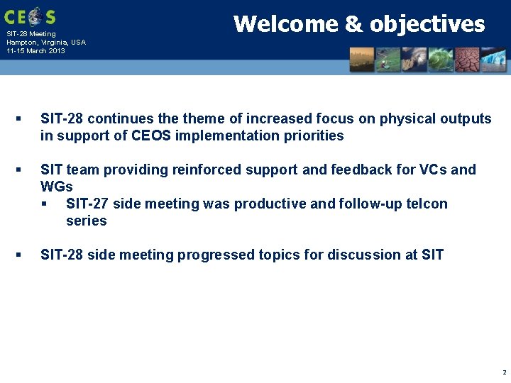 SIT-28 Meeting Hampton, Virginia, USA 11 -15 March 2013 Welcome & objectives § SIT-28