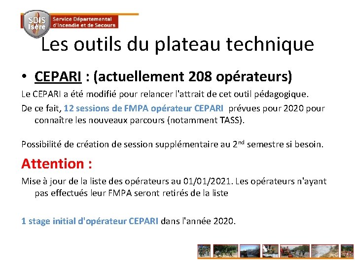 Les outils du plateau technique • CEPARI : (actuellement 208 opérateurs) Le CEPARI a
