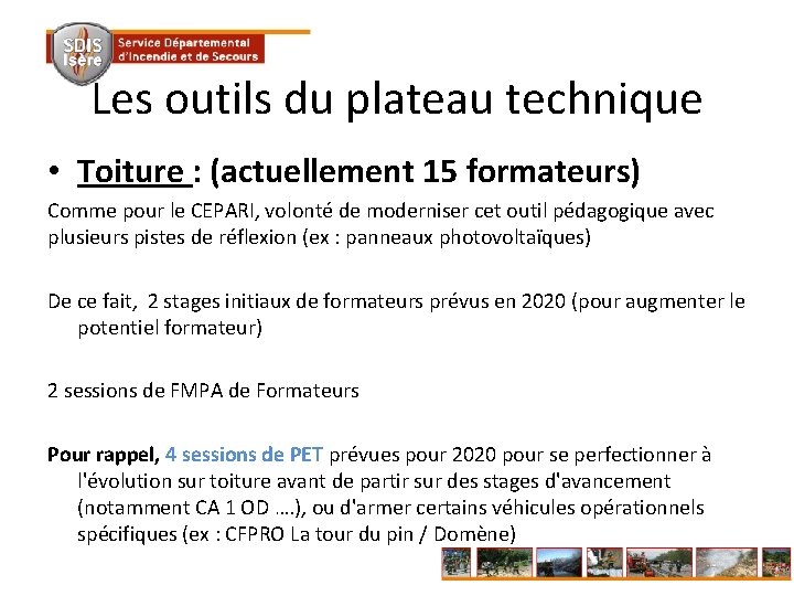 Les outils du plateau technique • Toiture : (actuellement 15 formateurs) Comme pour le