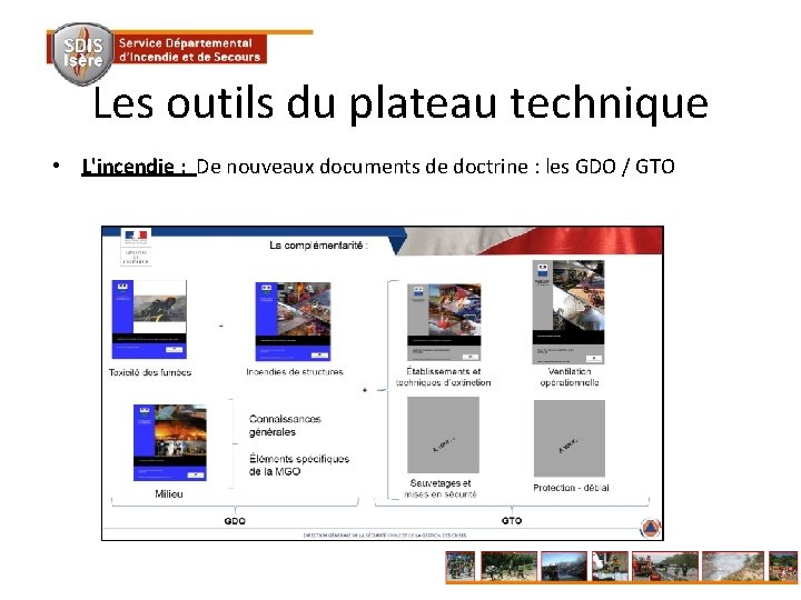 Les outils du plateau technique • L'incendie : De nouveaux documents de doctrine :