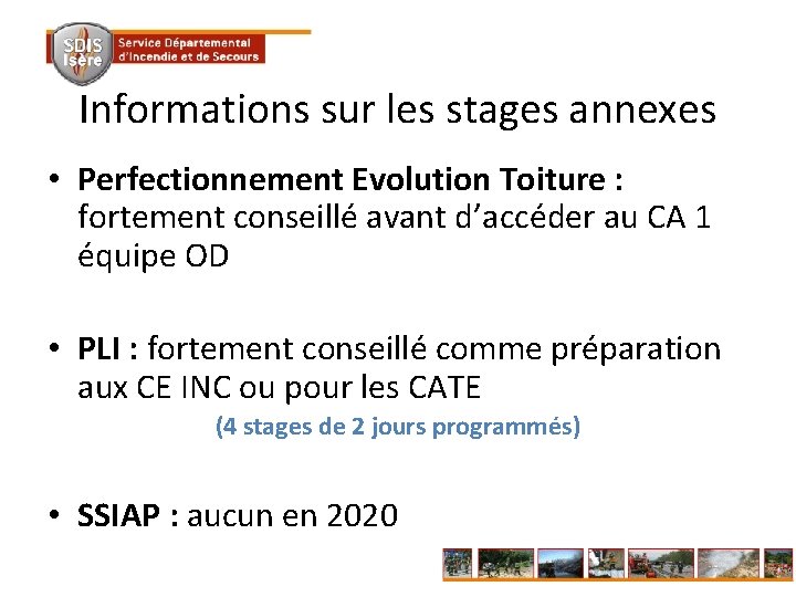 Informations sur les stages annexes • Perfectionnement Evolution Toiture : fortement conseillé avant d’accéder