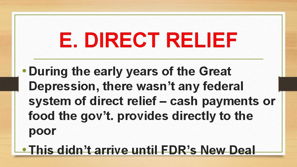 E. DIRECT RELIEF • During the early years of the Great Depression, there wasn’t