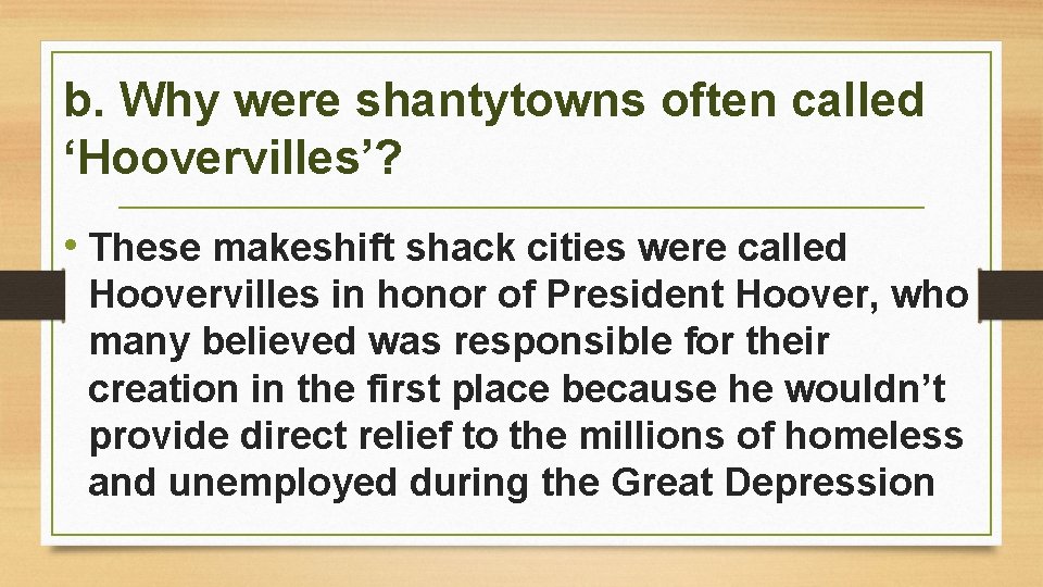 b. Why were shantytowns often called ‘Hoovervilles’? • These makeshift shack cities were called