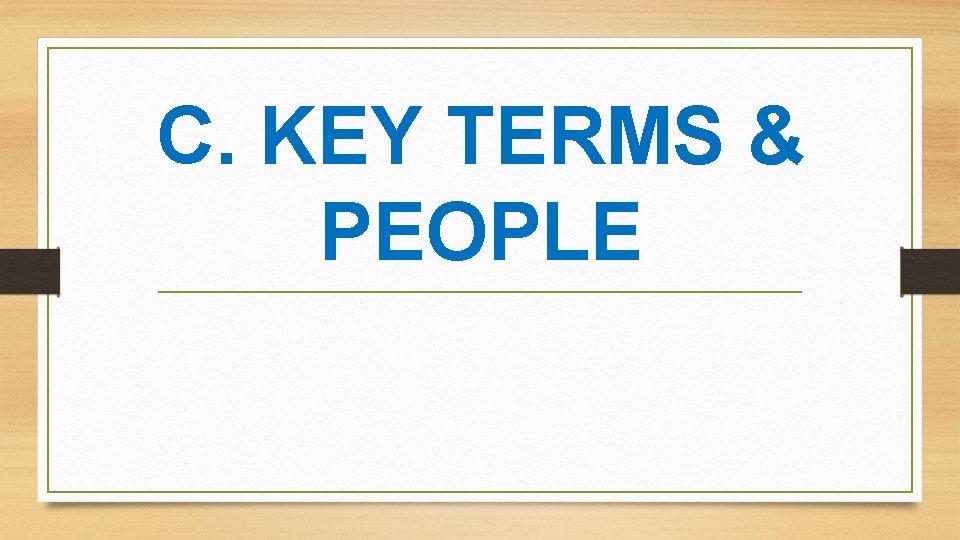 C. KEY TERMS & PEOPLE 