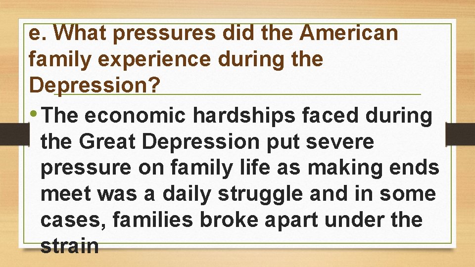 e. What pressures did the American family experience during the Depression? • The economic