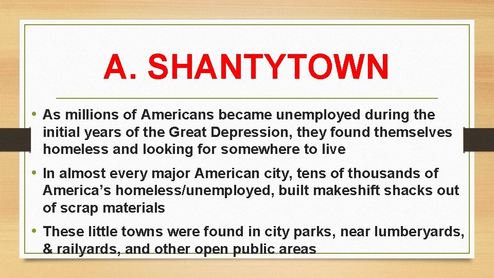 A. SHANTYTOWN • As millions of Americans became unemployed during the initial years of