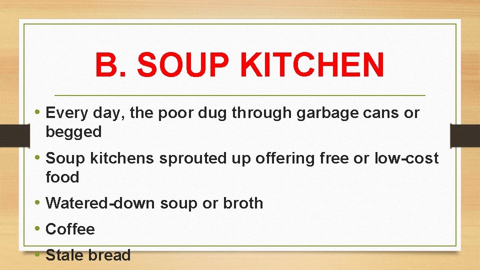 B. SOUP KITCHEN • Every day, the poor dug through garbage cans or begged