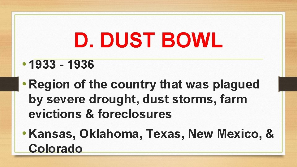 D. DUST BOWL • 1933 - 1936 • Region of the country that was