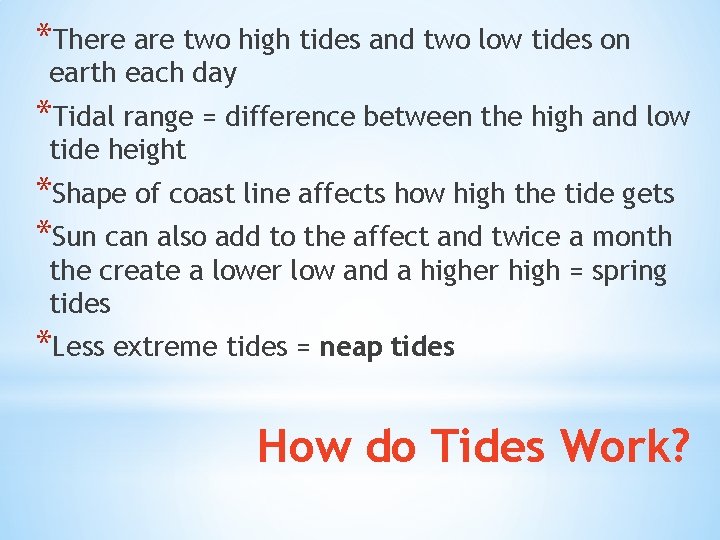 *There are two high tides and two low tides on earth each day *Tidal