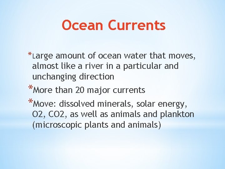 Ocean Currents *Large amount of ocean water that moves, almost like a river in