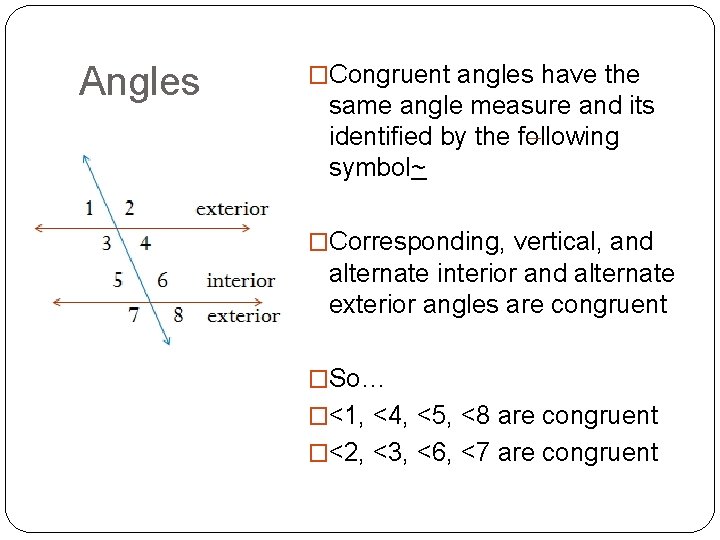 Angles �Congruent angles have the same angle measure and its identified by the following