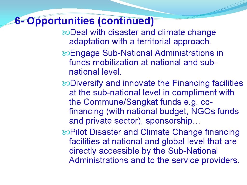 6 - Opportunities (continued) Deal with disaster and climate change adaptation with a territorial