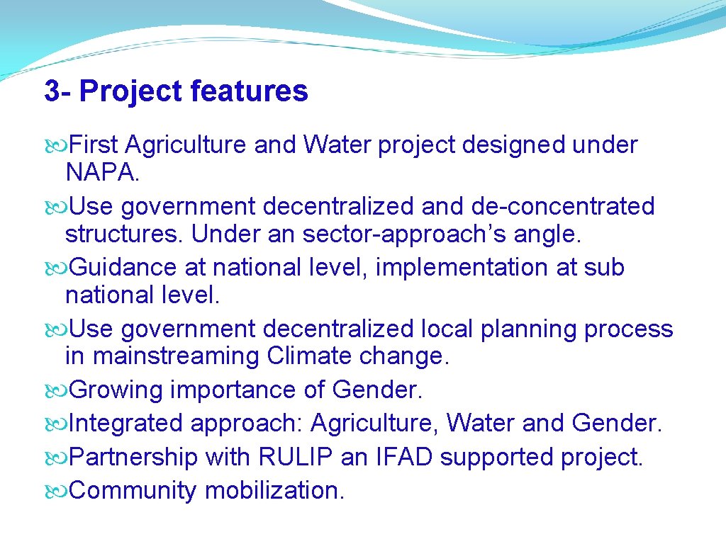 3 - Project features First Agriculture and Water project designed under NAPA. Use government