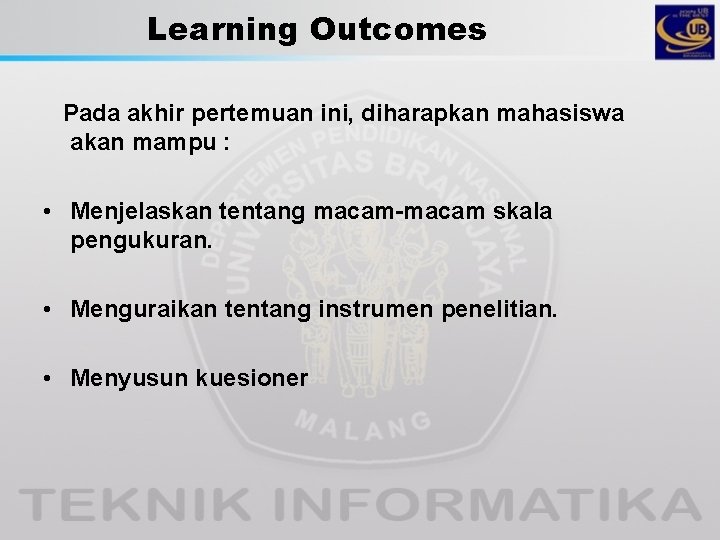 Learning Outcomes Pada akhir pertemuan ini, diharapkan mahasiswa akan mampu : • Menjelaskan tentang