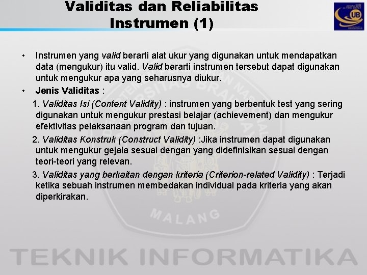 Validitas dan Reliabilitas Instrumen (1) • Instrumen yang valid berarti alat ukur yang digunakan