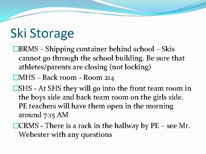 Ski Storage �BRMS – Shipping container behind school – Skis cannot go through the