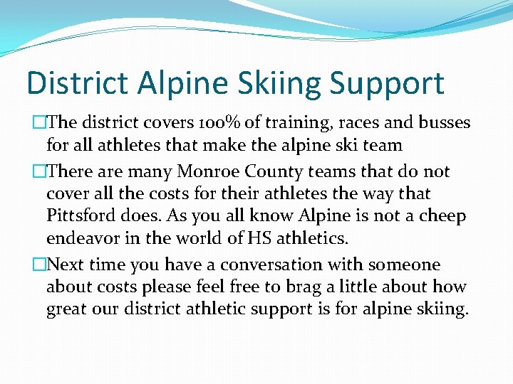 District Alpine Skiing Support �The district covers 100% of training, races and busses for