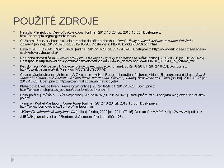 POUŽITÉ ZDROJE Neurotic Physiology: [online]. 2012 -10 -26 [cit. 2012 -10 -26]. Dostupné z: